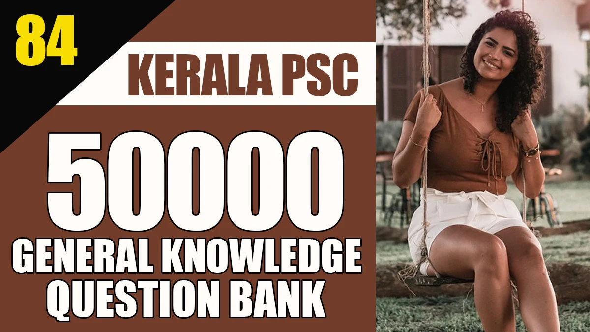 General Knowledge Question Bank | 50000 Questions - 84