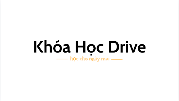 Khóa Học Drive - Học cho ngày mai