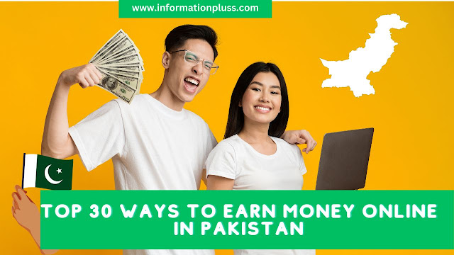 Top 30 Ways to Earn Money Online in Pakistan complete guide 2023