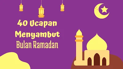 40 Ucapan Menyambut Bulan Ramadhan 2023