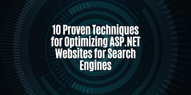 10 Proven Techniques for Optimizing ASP.NET Websites for Search Engines