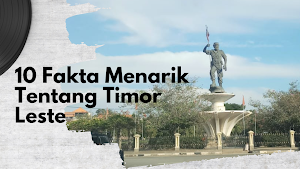 10 Fakta Menarik Tentang Timor Leste Setelah Memisahkan Diri dari Indonesia