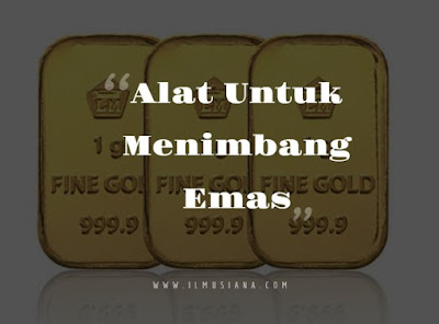  kita sering melihat penjual menimbang emas tersebut untuk mengetahui beratnya Jawaban Alat Untuk Menimbang Emas