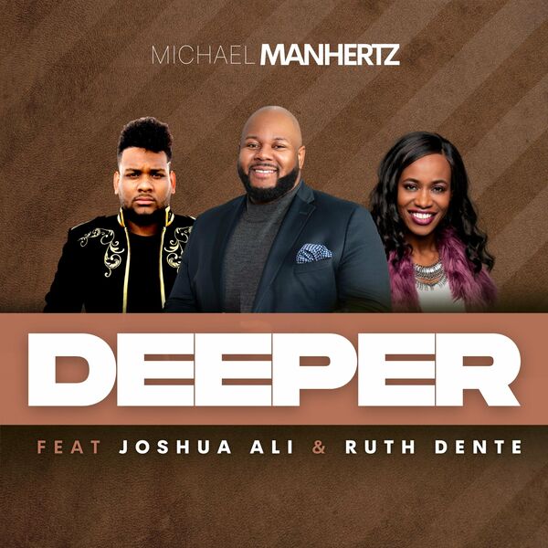 Michael Manhertz – Deeper (Feat.Joshua Ali & Ruth Dente) (Single) 2021