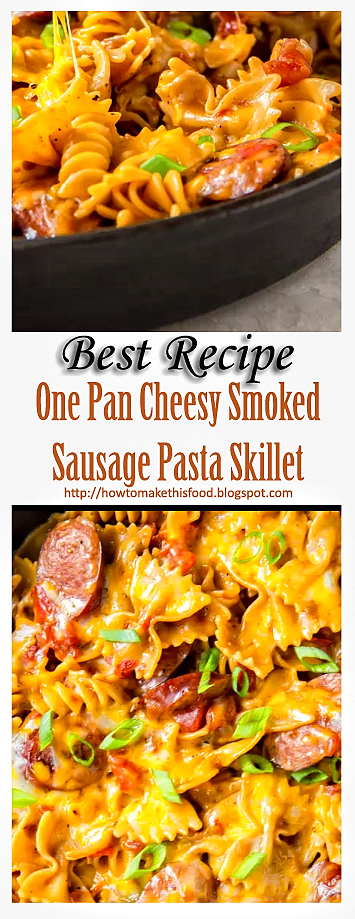 One Pan Cheesy Smoked Sausage Pasta Skillet #Pasta #Recipe ...