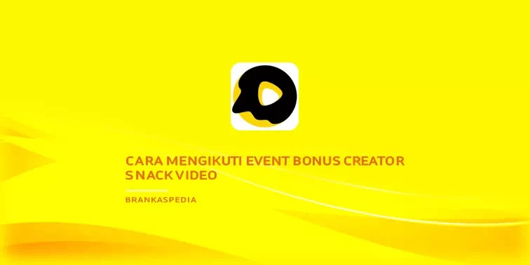 Cara Ikut Event Bonus Creator Snack Video