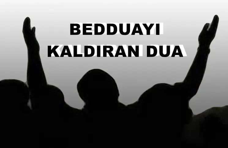 Bedduayı Kaldıran Dua (Birisinden Beddua Aldığını Düşünenler İçin)