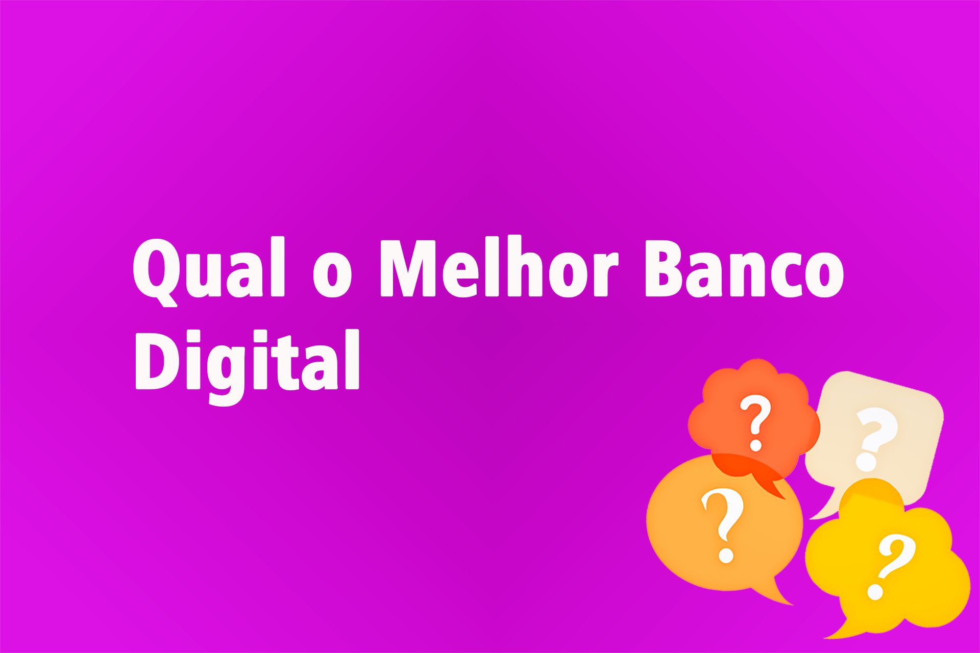 Melhor Banco Digital: 10 Principais Bancos Digitais do Brasil