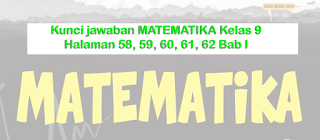 Kunci jawaban MATEMATIKA Kelas 9 halaman 58, 59, 60, 61, 62 Bab I