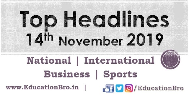 Top Headlines 14th November 2019: EducationBro