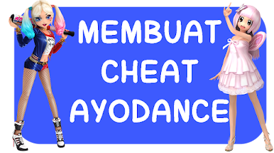 Cara Membuat Cheat Ayodance Versi Terbaru