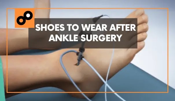 shoes to wear after ankle surgery