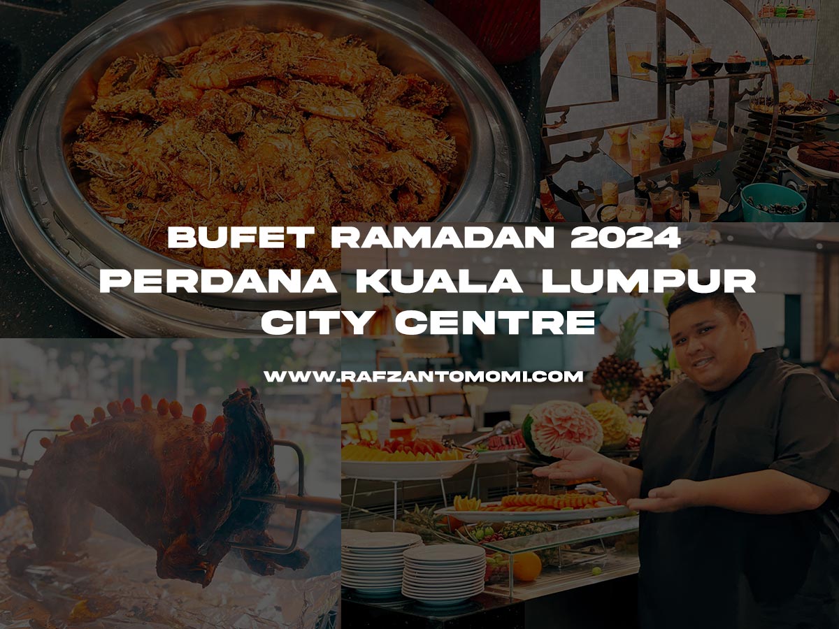 Bufet Ramadan 2024 - Perdana Kuala Lumpur City Centre