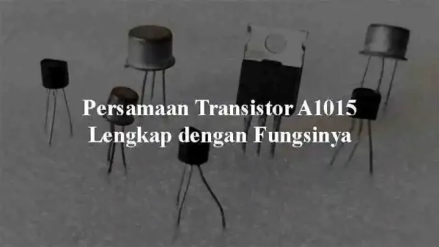 persamaan transistor a1015