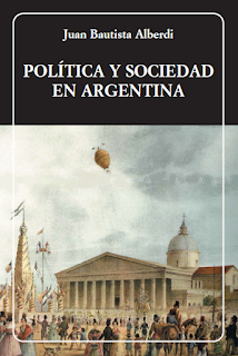 BA 227 Politica y Sociedad en Argentina - Juan Bautista Alberdi