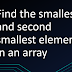 Find the smallest and second smallest elements in an array