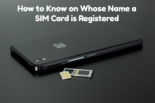 how-to-know-on-whose-name-sim-card-is-registered