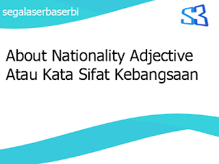 About Nationality Adjective Atau Kata Sifat Kebangsaan - Bahasa Inggris