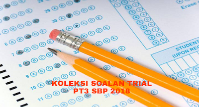 Koleksi Soalan Trial PT3 SBP 2018 - RUJUKAN SPM
