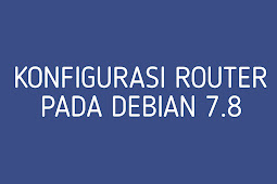 Konfigurasi Router Pada Debian 7.8