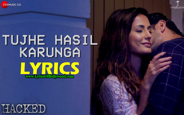 Tujhe Hasil Karunga Lyrics Hacked Hina Khan Stebin Ben Vikram Bhatt