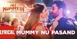 Mummy Nu Pasand Song Lyrics | Jai Mummy Di 