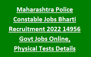 Maharashtra Police Constable Jobs Bharti Recruitment 2022 14956 Govt Jobs Online, Physical Tests Details