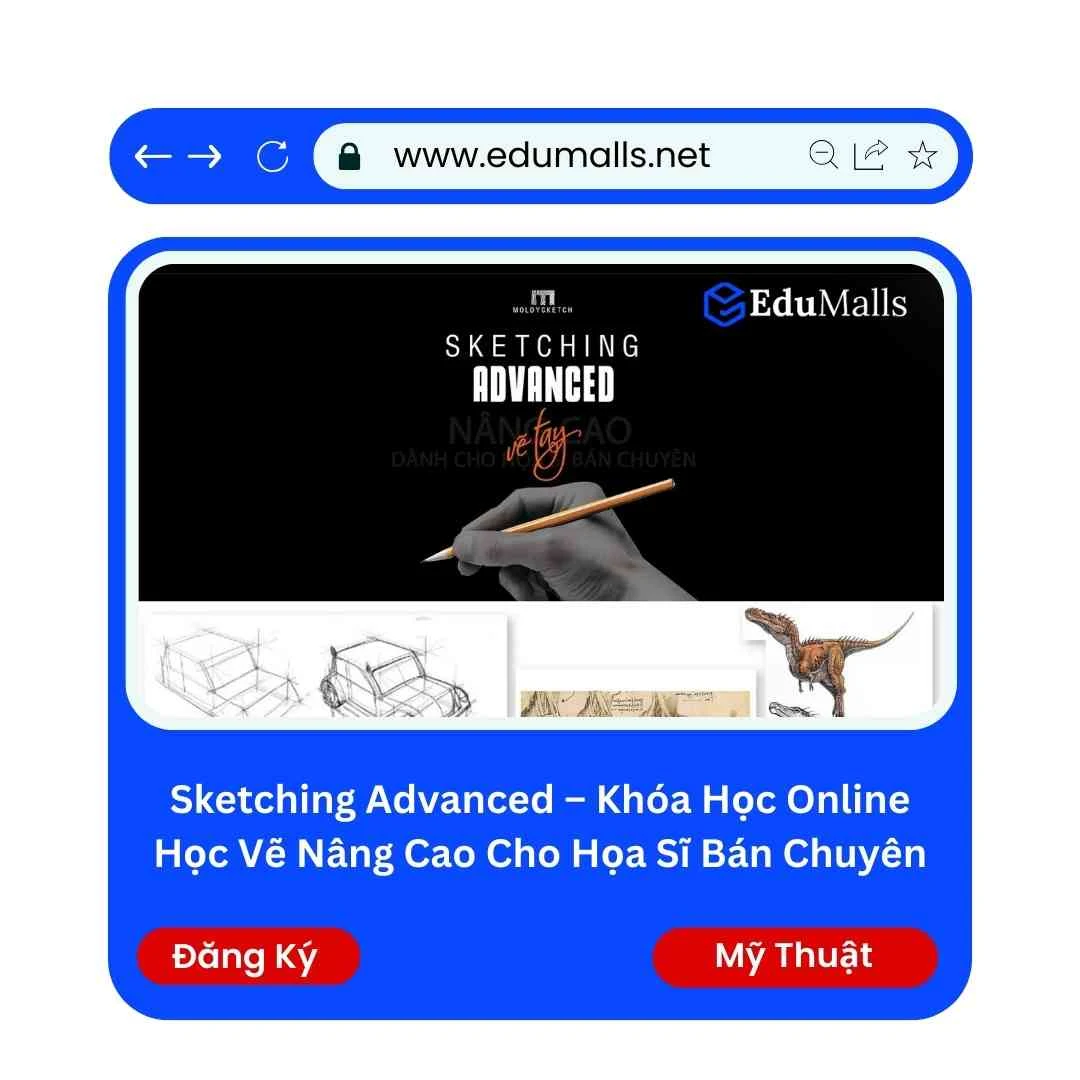 Sketching Advanced – Khóa Học Online Học Vẽ Nâng Cao Cho Họa Sĩ Bán Chuyên | Học Rẻ Hơn Cùng EduMalls  | Mã: 9079