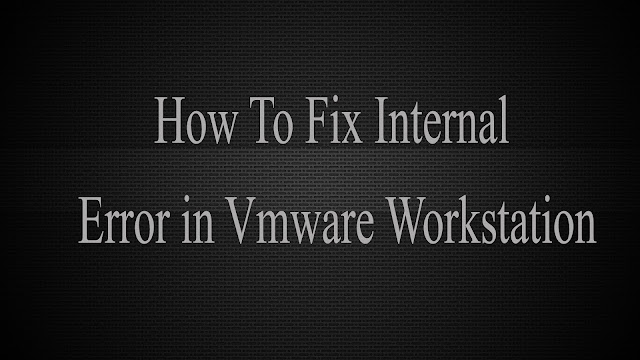 حل مشكلة 'Internal Error' المزعجة في برنامج VMware Workstation