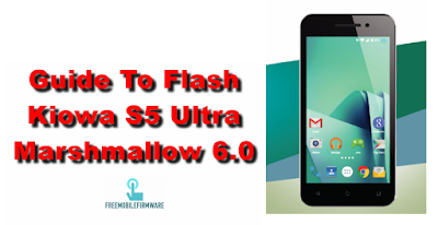 Guide To Flash Kiowa S5 Ultra Marshmallow 6.0 Tested Firmware Via SP Flashtool