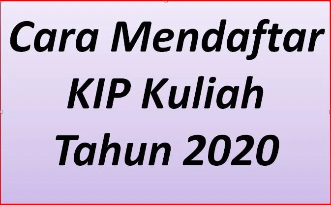 Cara Mendaftar KIP Kuliah Tahun 2020 