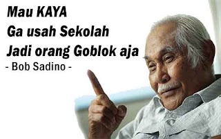 Mau Kaya ? Ga Usah Sekolah Ala Bob Sadino