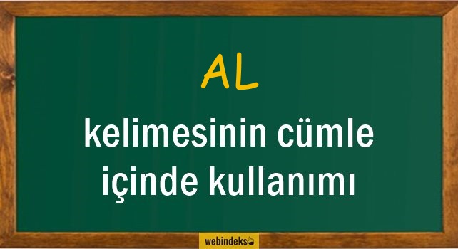 Al İle İlgili Cümleler, Al Kısa Cümle İçinde Kullanımı