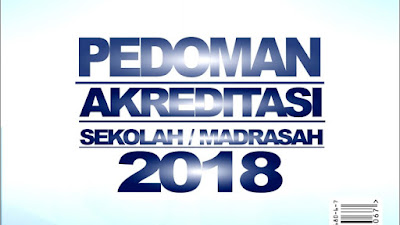  merupakan tonggak penting bagi Badan Akreditasi Nasional Sekolah Draf Pedoman Akreditasi Sekolah/Madrasah Tahun 2018