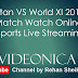 Pakistan VS World XI 2017 T20 Watch Live Match / Ptv Sports Live Streaming