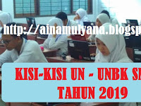 KISI-KISI UN SMA - MA TAHUN 2019 TAHUN PELAJARAN 2018/2019 (UNBK DAN UNKP SMA - MA 2018/2019