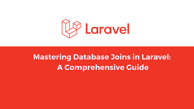 Mastering Database Joins in Laravel: A Comprehensive Guide