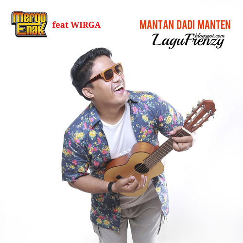 Download Lagu Mergo Enak - Mantan Dadi Manten (feat. Wirga)