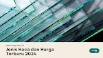 5 Jenis Kaca dari Karakteristik hingga Harga Terbaru 2024