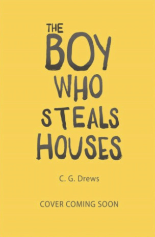 The Boy Who Steals Houses by C. G. Drews