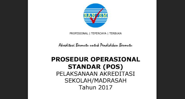 langkah yang dilakukan sekolah untuk melaksanakan akreditisai sekolah sesuai dengan POS te PROSEDUR OPERASIONAL STANDAR (POS) PELAKSANAAN AKREDITASI SEKOLAH/MADRASAH TAHUN 2017