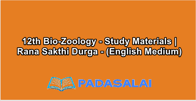 12th Bio-Zoology - Study Materials | Rana Sakthi Durga - (English Medium)