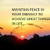 MAINTAIN PEACE IN YOUR OWNSELF TO ACHIEVE GREAT THINGS IN LIFE.