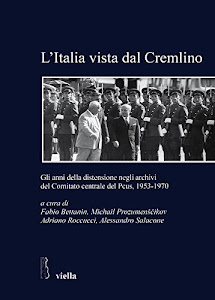 L'Italia vista dal Cremlino. Gli anni della distensione negli archivi del comitato centrale del PCUS, 1953-1970