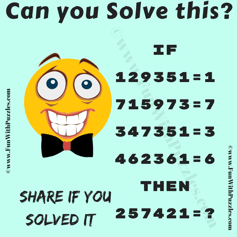 If 129351=1, 715973=7, 347351=3, 462361=6, Then 257421=?