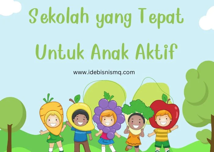 Sekolah yang tepat untuk anak aktif