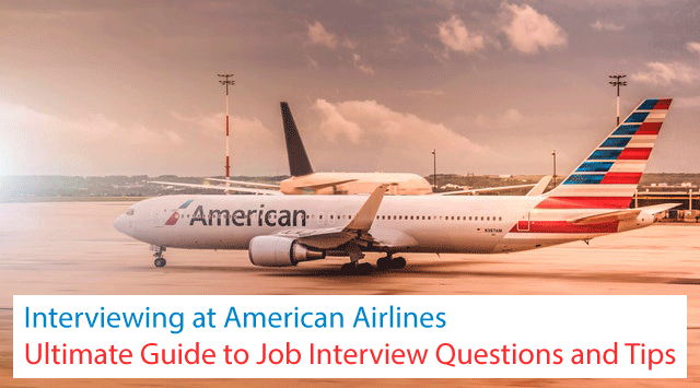 Interviewing at American Airlines: Ultimate Guide to Job Interview Questions and Tips