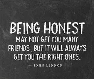 Staying Alive is Not Enough :Being Honest may not get you many friends, but will always get you the right ones. " John Lennon "