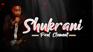 AUDIO | Paul Clement - Shukrani (Mp3 Audio Download)