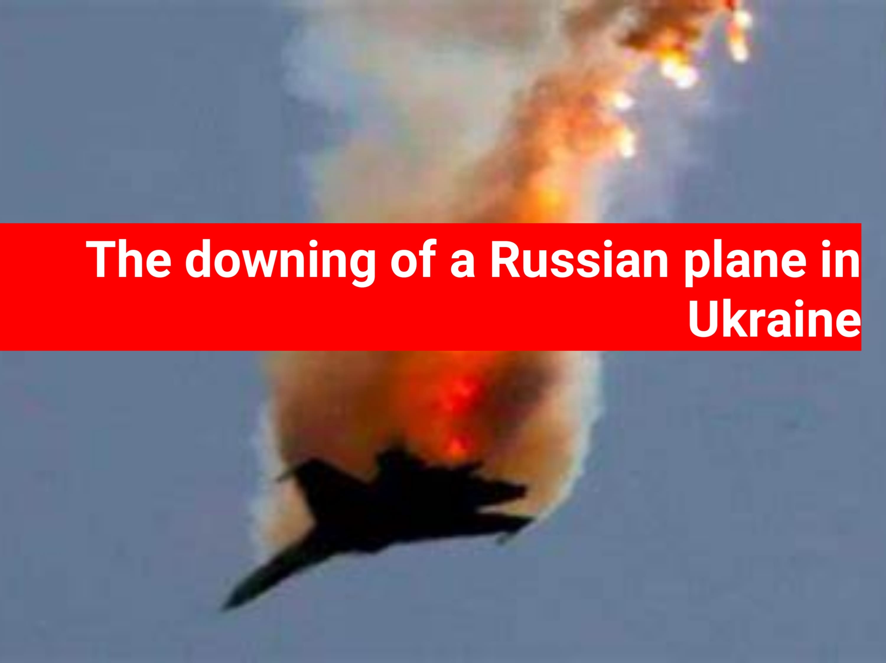 The downing of a Russian plane in Ukraine